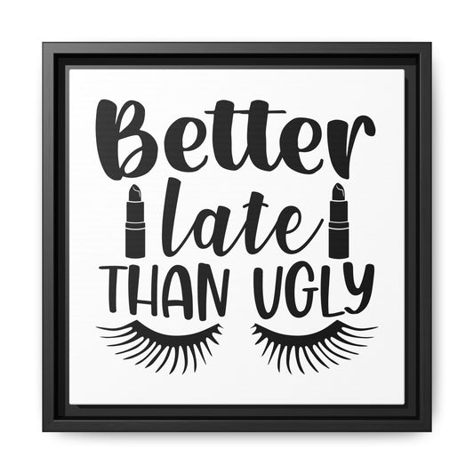 Better Late Than Ugly Canvas Bathroom Art