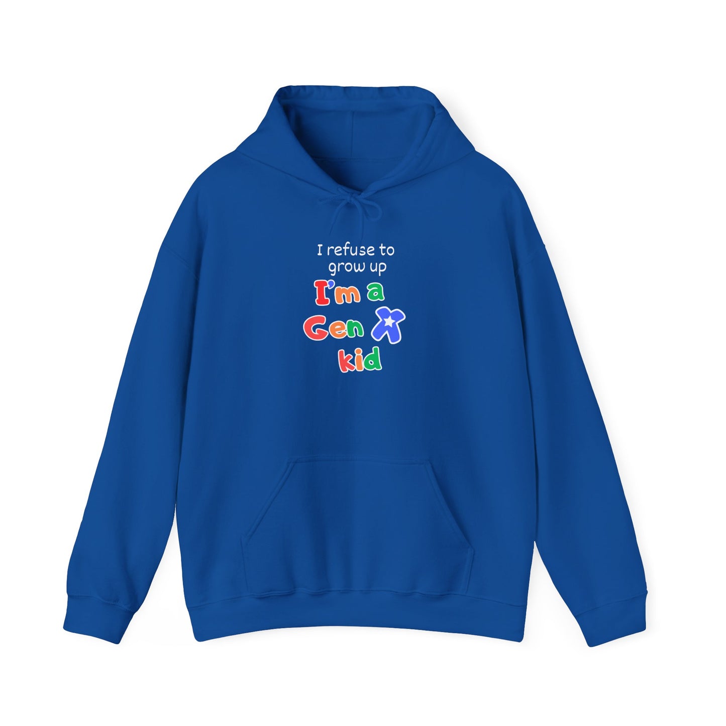I Refuse To Grow Up I'm A GenX Kid Adult Hoodie