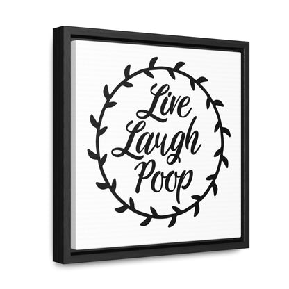 Live Laugh Poop Canvas Wraps, Square Frame