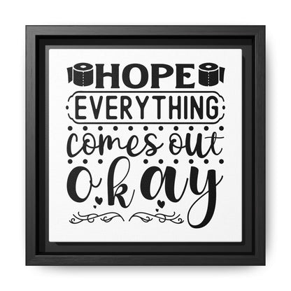 Hope Everything Comes Out Okay Canvas Bathroom Art