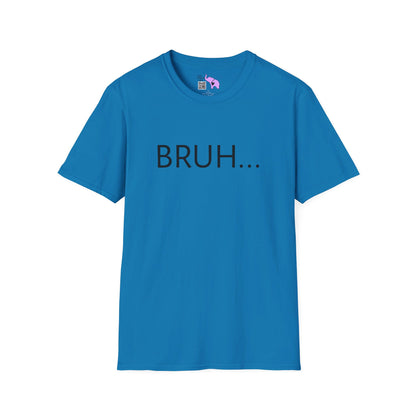 Bruh... T-shirt