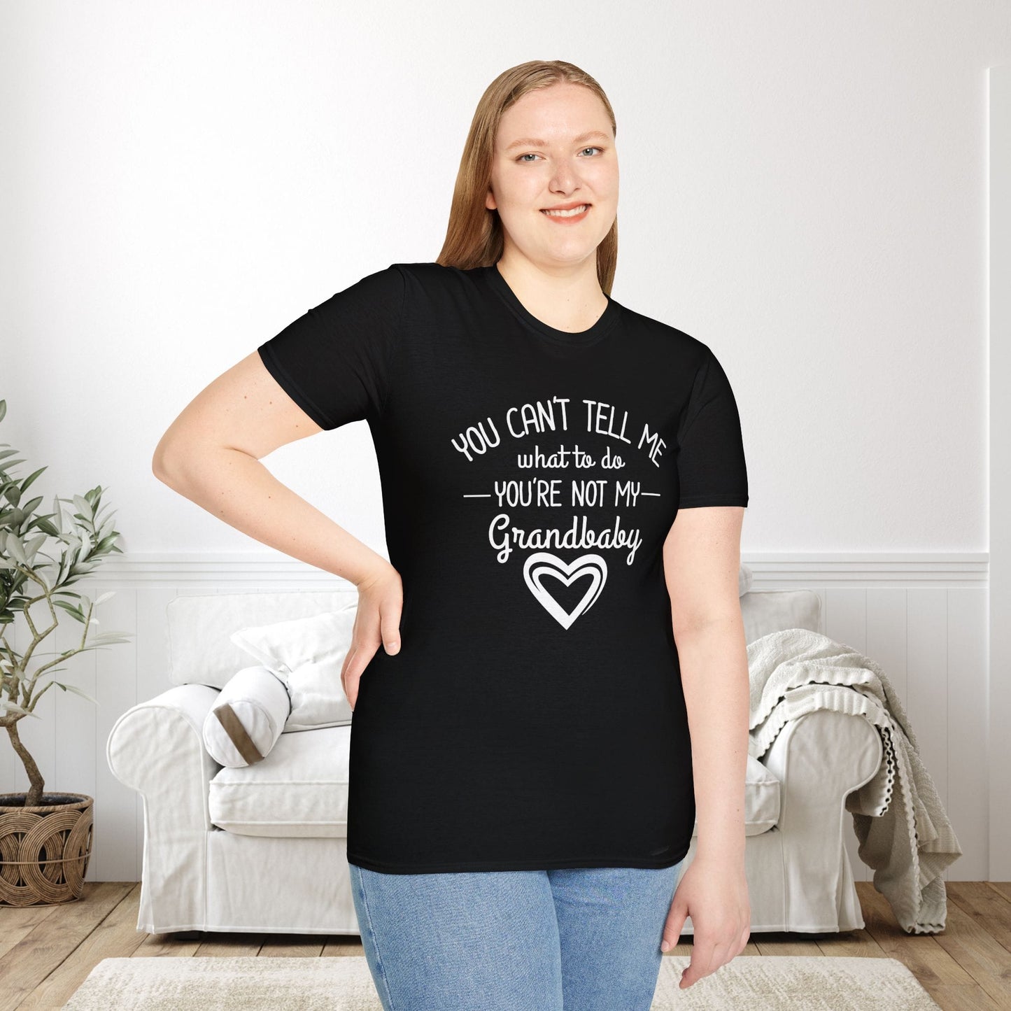 ""You Can't Tell Me What To Do You're Not My Grandbaby Adult T-shirt