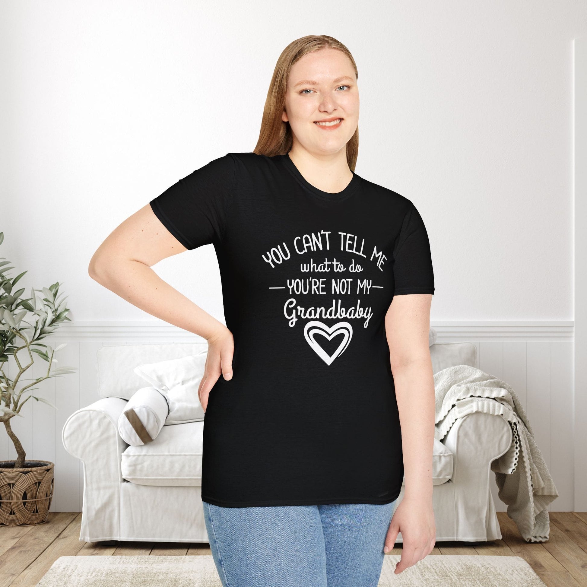 ""You Can't Tell Me What To Do You're Not My Grandbaby Adult T-shirt