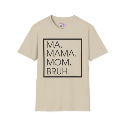 Ma. Mama. Mom. Bruh. Adult T-shirt