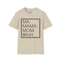 Ma. Mama. Mom. Bruh. Adult T-shirt