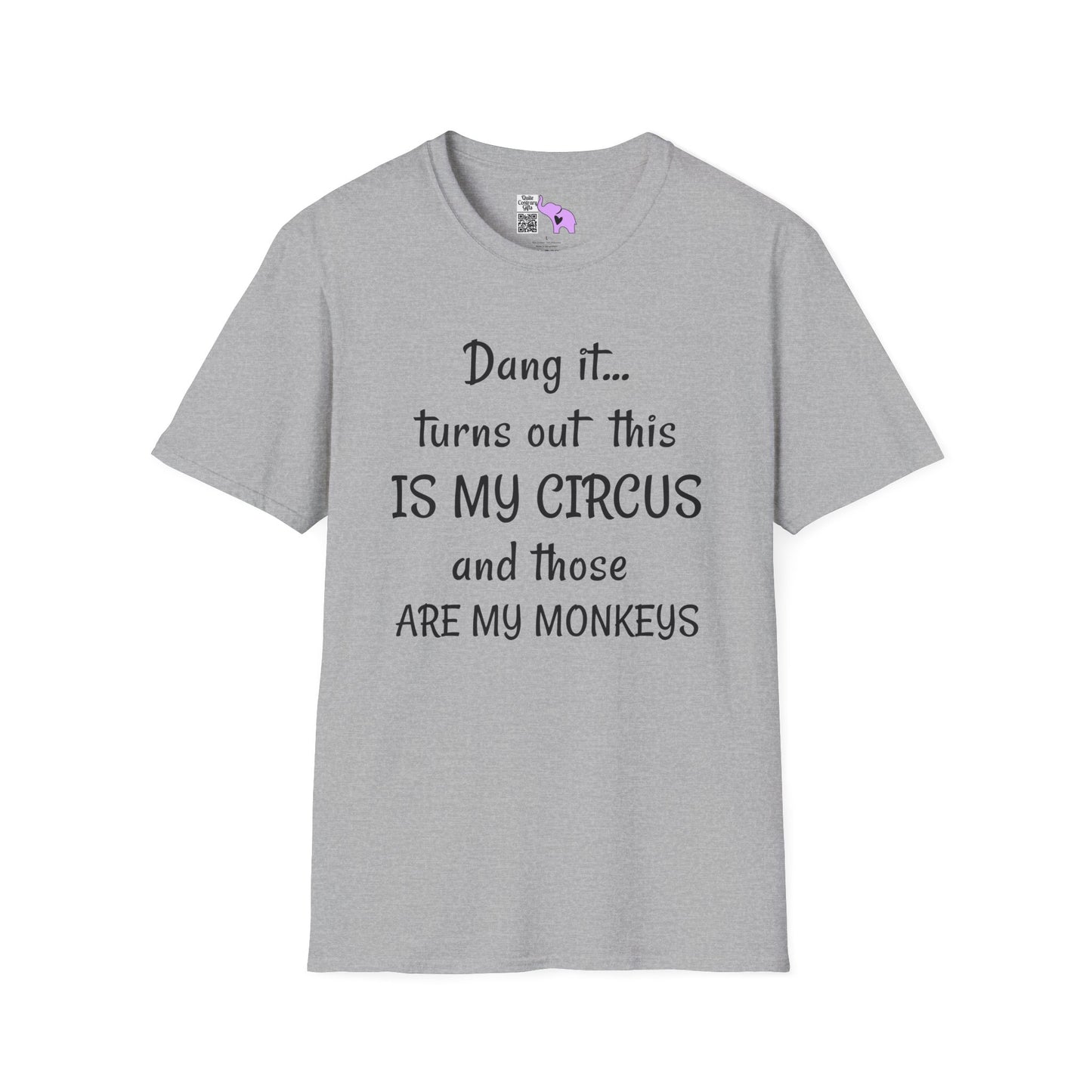 Dang it... Turns Out This Is My Circus and Those Are My Monkeys Adult T-shirt