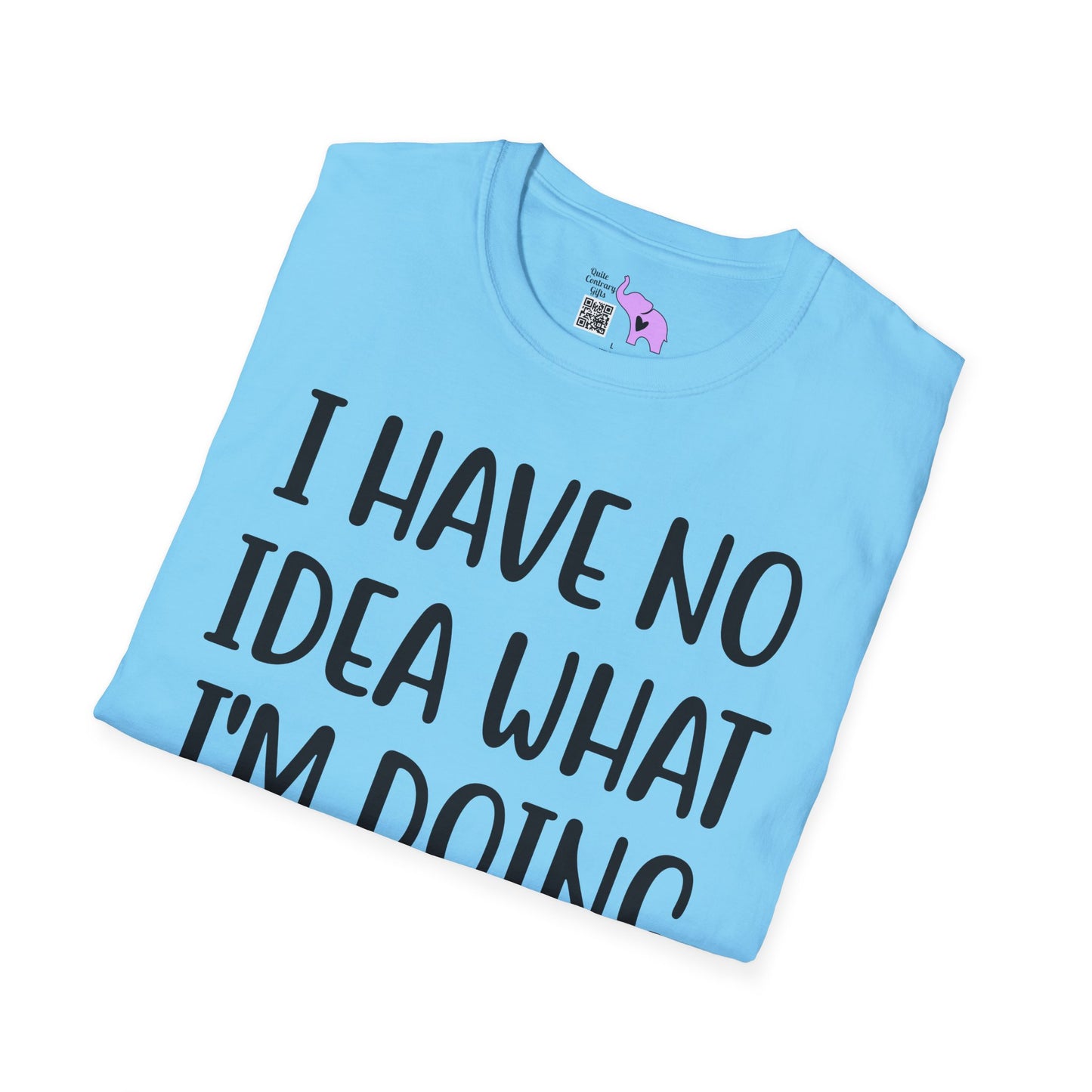 I Have No Idea What I'm Doing Adult T-shirt