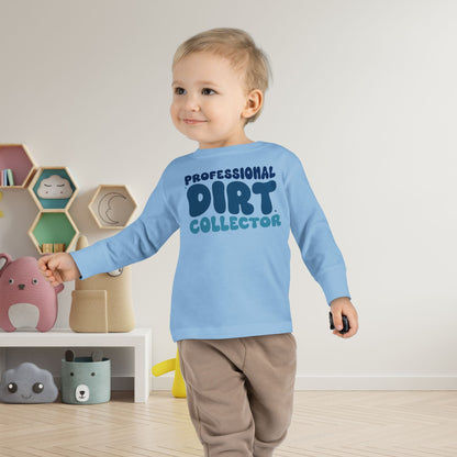 Professional Dirt Collector Toddler Long Sleeve Tee
