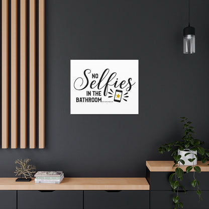 No Selfies In The Bathroom 2 Canvas Horizontal Wraps w/o Frame