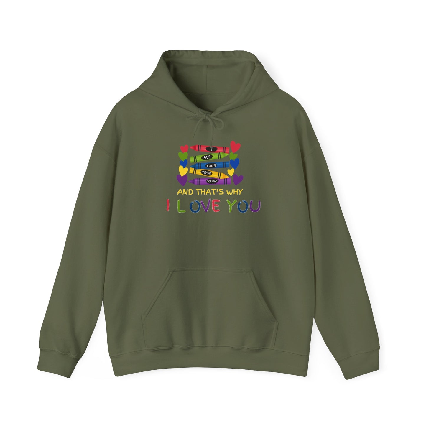 I See Your True Colors And That's Why I Love You Heavy Blend™ Hooded Sweatshirt