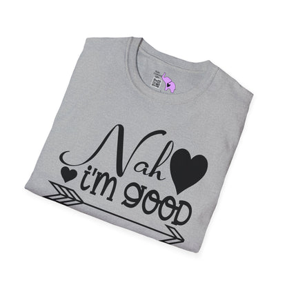 Nah I'm Good T-shirt