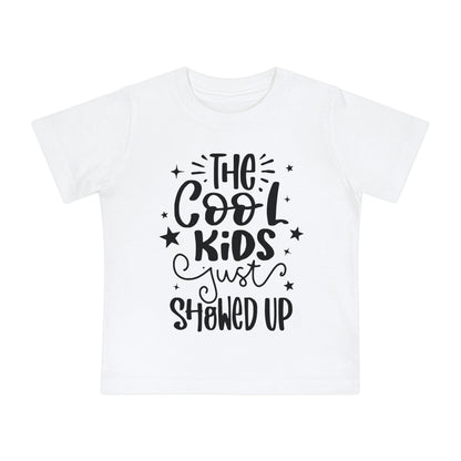 The Cool Kids Just Showed Up Infant T-Shirt