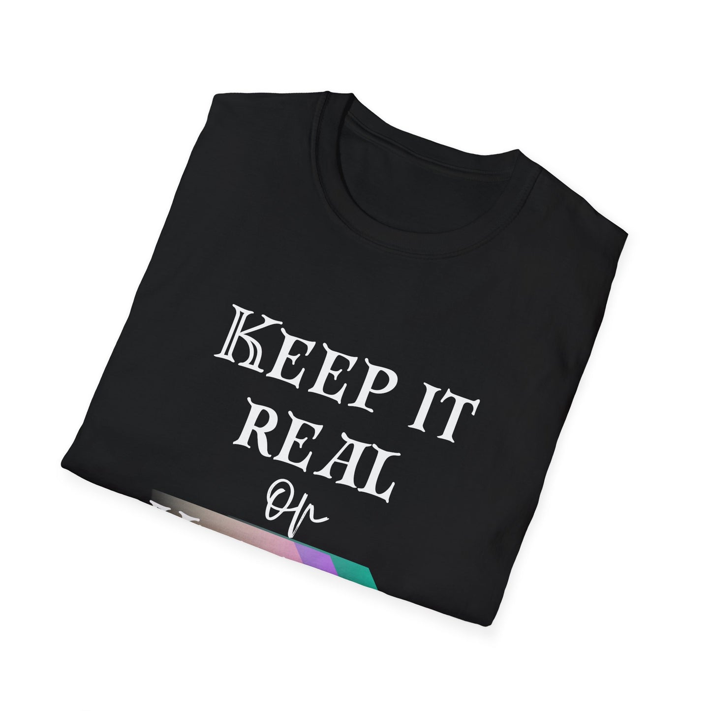 Keep It Real or Keep It Moving Adult T-shirt