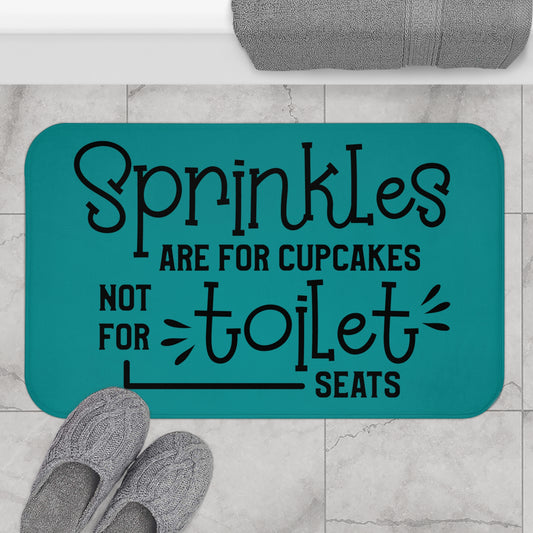 Sprinkles Are For Cupcakes Not For Toilet Seats Bath Mat