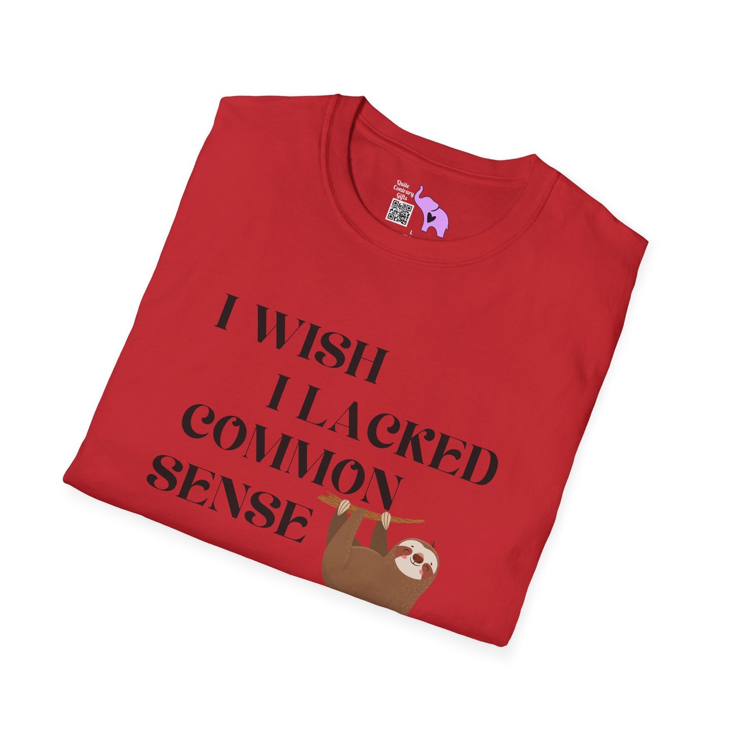 I Wish I Lacked Common Sense, They All Seem So Happy Adult T-shirt