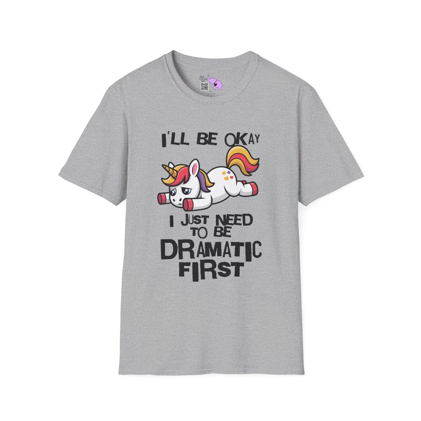 I'll Be Okay I Just Need To Be Dramatic First (Unicorn) Adult T-shirt