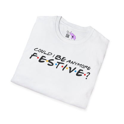 Could I BE Anymore Festive? (Friends, Phoebe's Christmas Song) Adult T-shirt