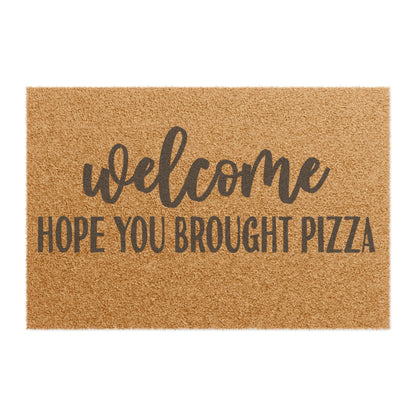 Welcome Hope You Brought Pizza Coconut Fiber Doormat