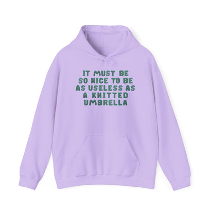 It Must Be Nice To Be As Useless As a Knitted Umbrella Adult Heavy Blend™ Hoodie