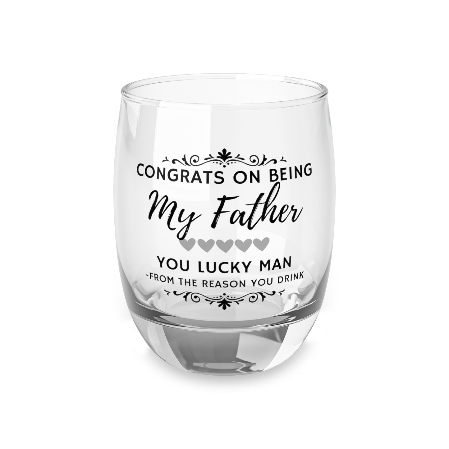 Congrats on Being My Father You Lucky Man Whiskey Glass