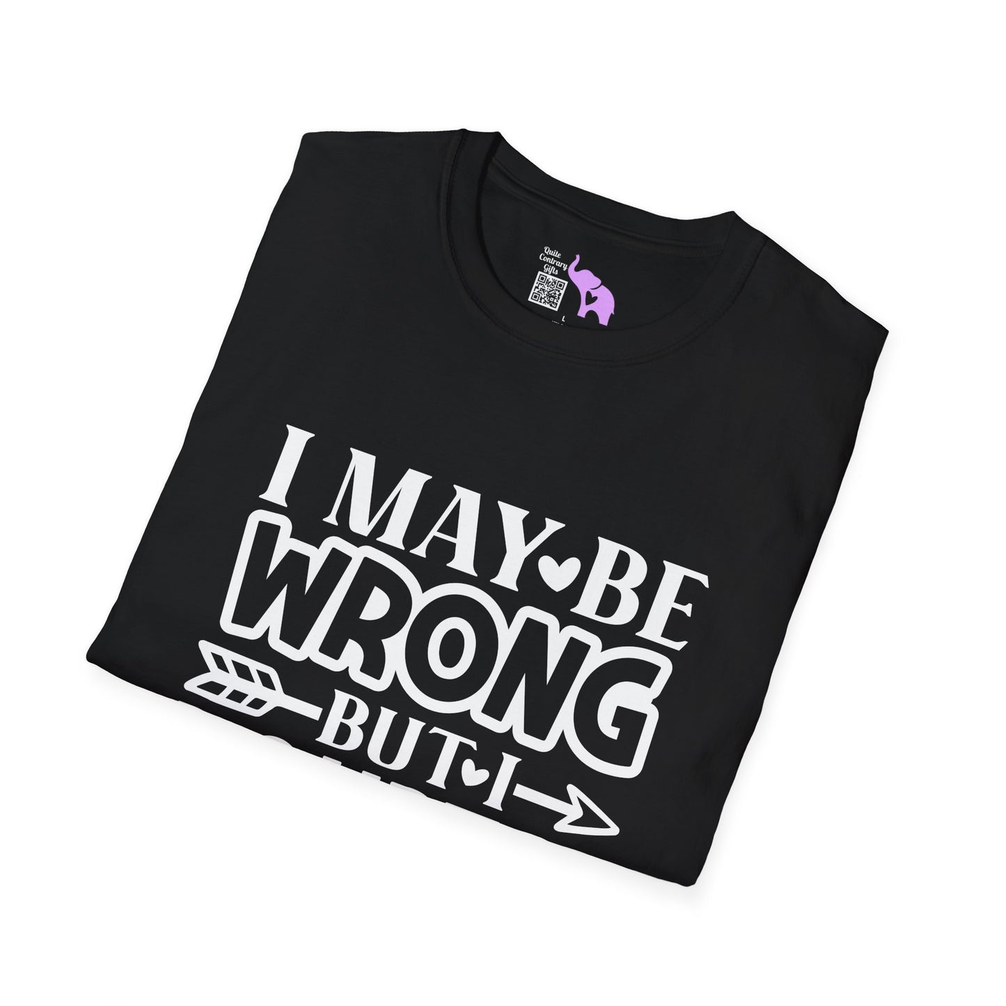 I May Be Wrong But I Doubt It Adult T-shirt