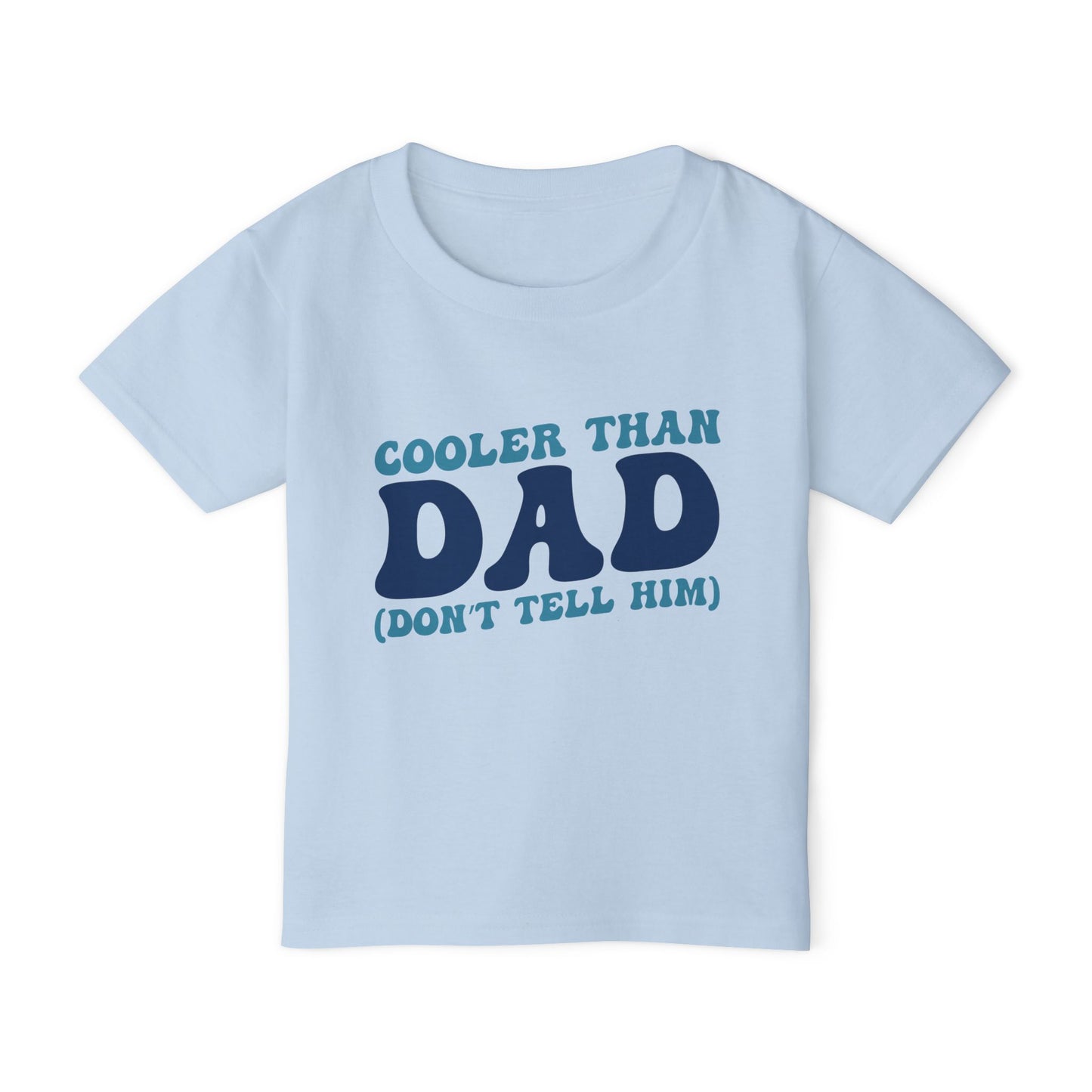Cooler Than Dad (Don't Tell Him) Heavy Cotton™ Toddler T-shirt