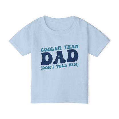 Cooler Than Dad (Don't Tell Him) Heavy Cotton™ Toddler T-shirt