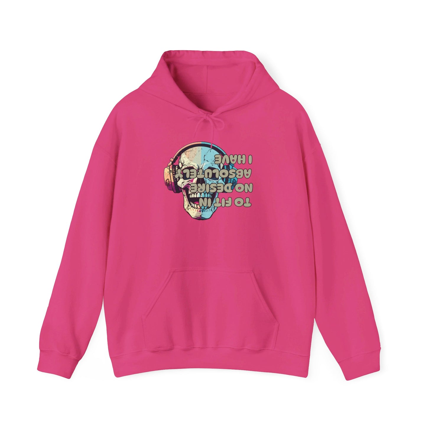 I Have Absolutely No Desire To Fit In Heavy Blend™ Hooded Sweatshirt