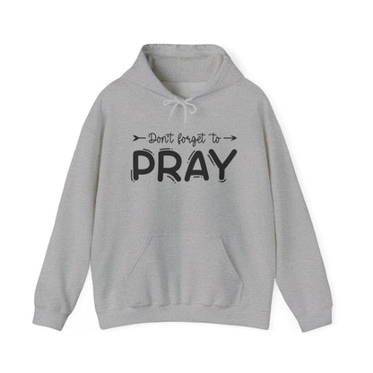 Don't Forget To Pray Heavy Blend™ Hooded Sweatshirt