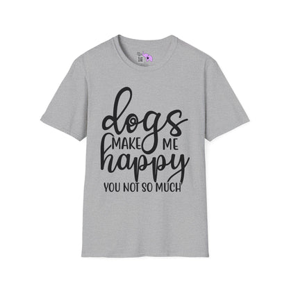 Dogs Make Me Happy You Not So Much T-shirt