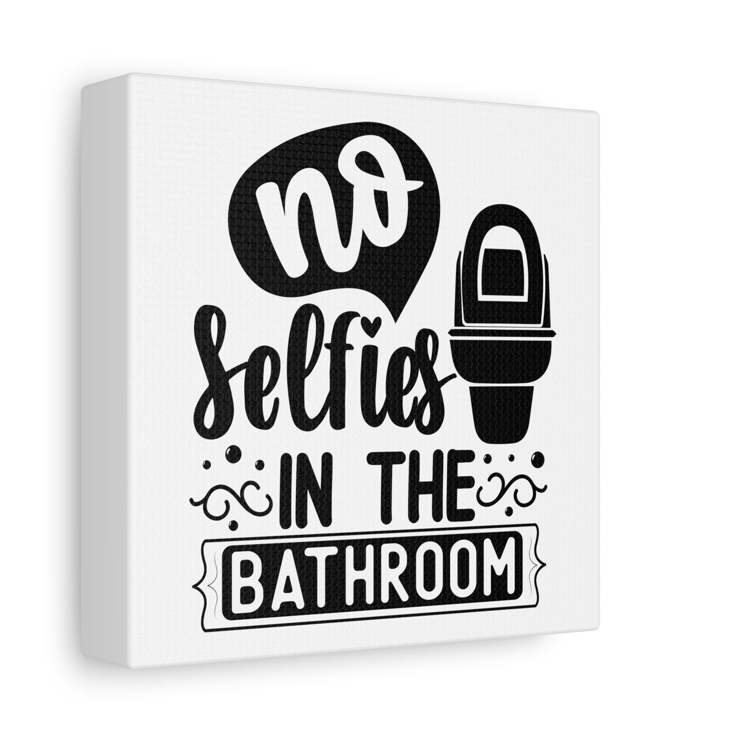 No Selfies In The Bathroom Canvas Art