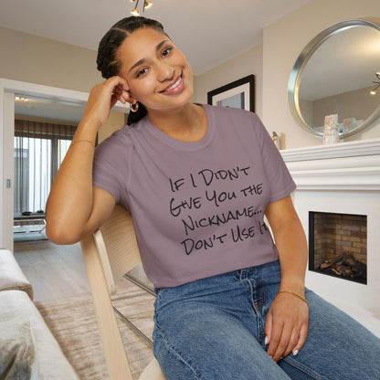 If I Didn't Give You The Nickname... Don't Use It Adult T-shirt