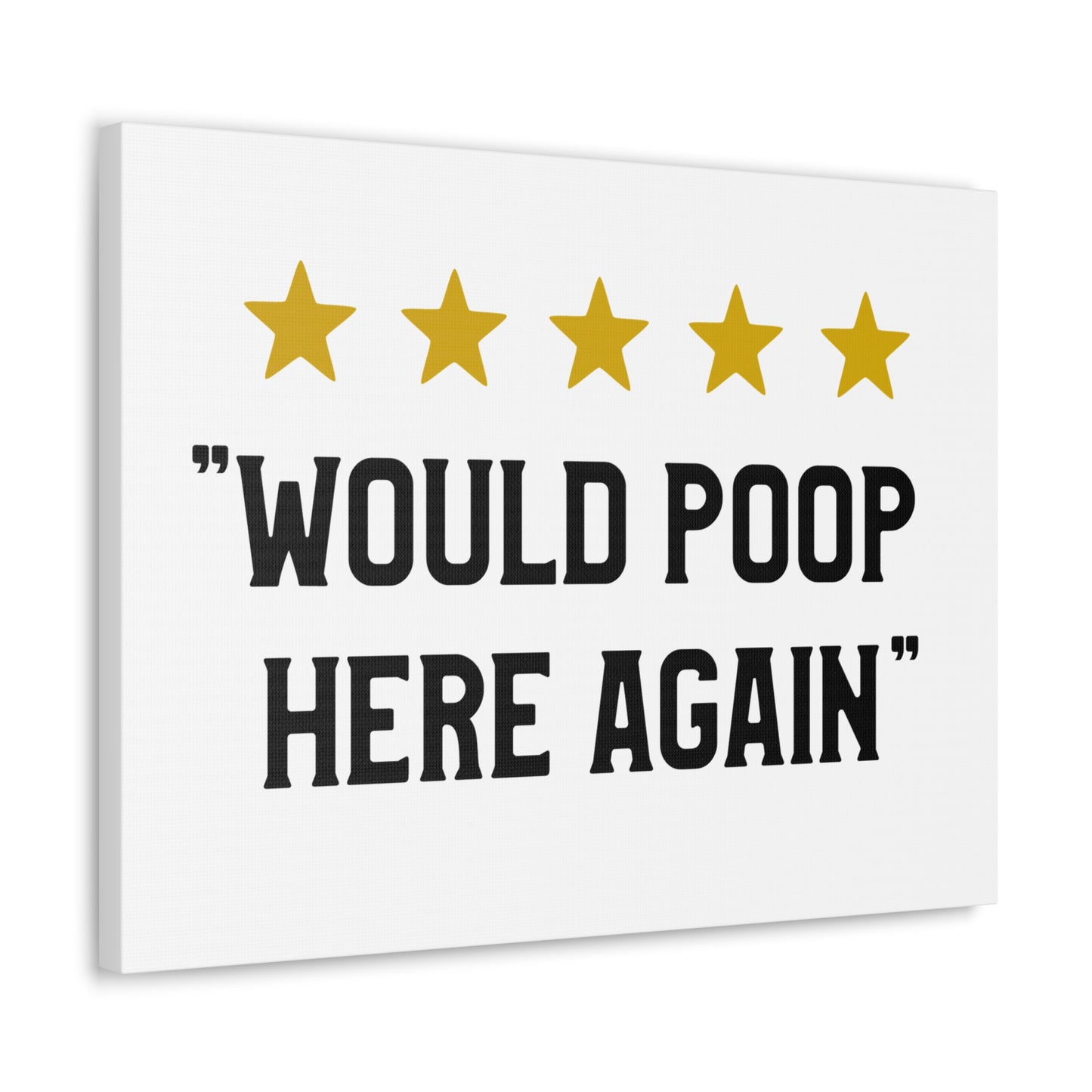 Would Poop Here Again Canvas Horizontal Wraps w/o Frame