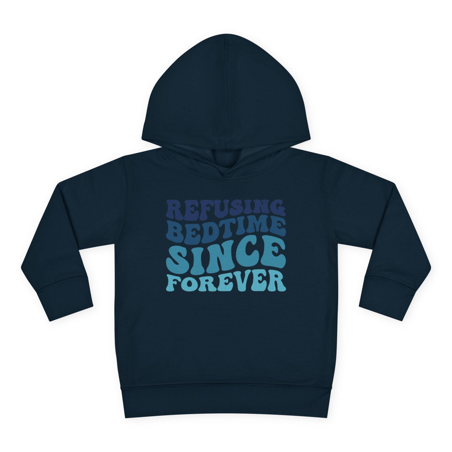 Refusing Bedtime Since Forever Toddler Hoodie