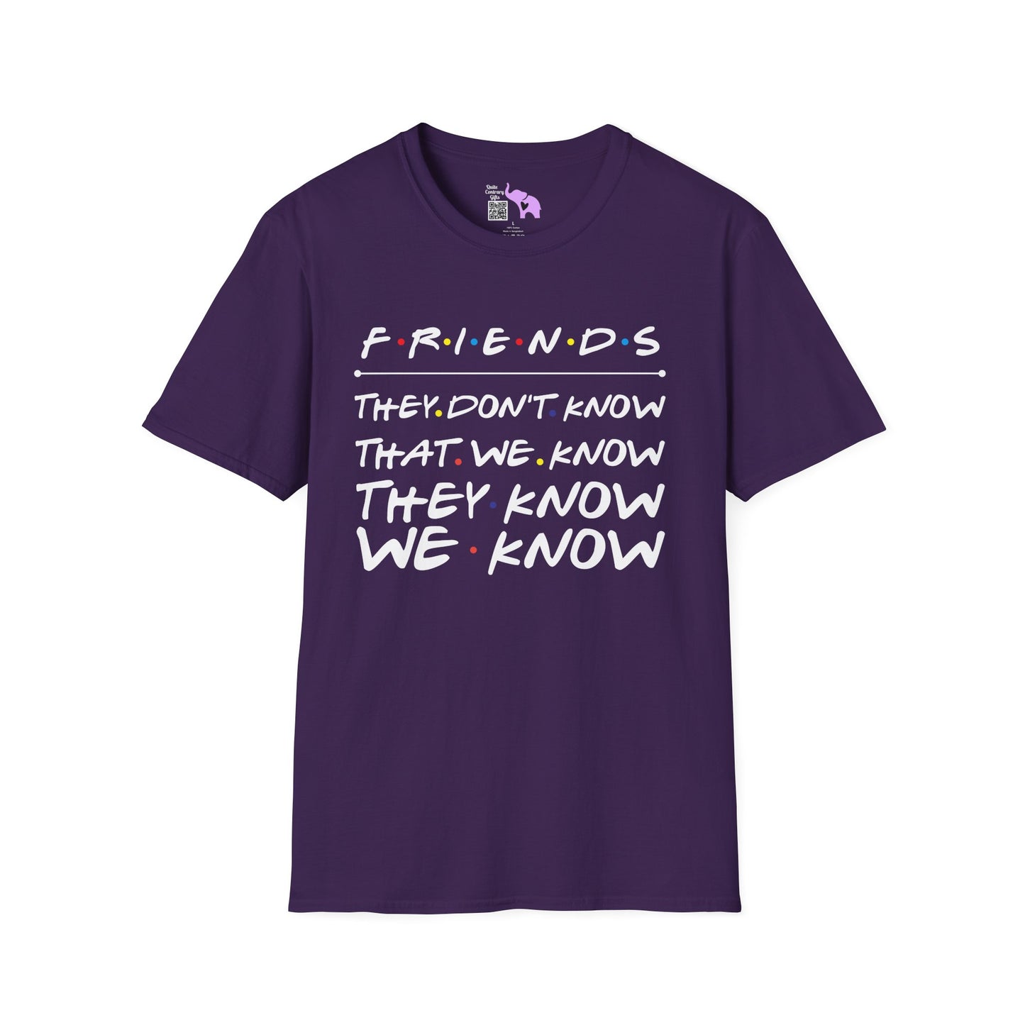 Friends; They Don't Know That We Know They Know We Know Adult T-shirt