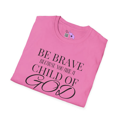 Be Brave Because You Are A Child of God Adult T-shirt