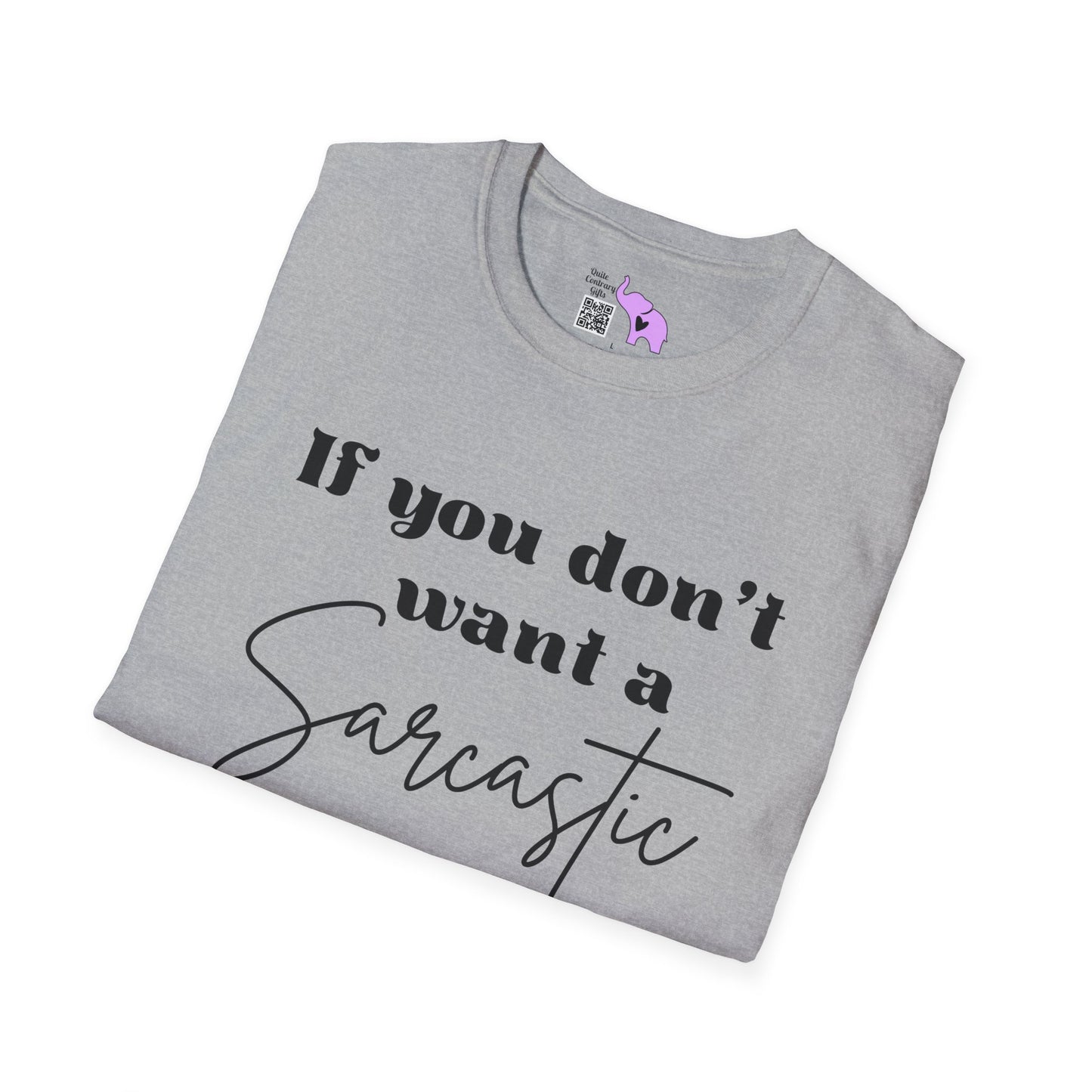 If You Don't Want a Sarcastic Answer, Don't Ask a Stupid Question Adult T-shirt