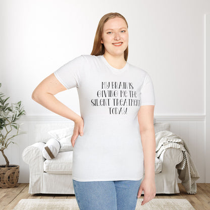 My Brain Is Giving Me The Silent Treatment Today Adult T-shirt
