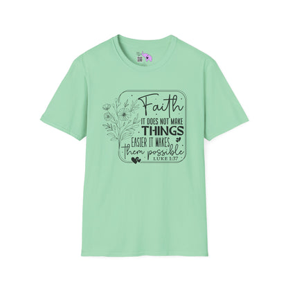 Faith It Does Not Make Things Easier It Makes Them Possible Adult T-shirt