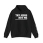 ""Try Jesus Not Me 1 Corinthians 15:10 Heavy Blend™ Hooded Sweatshirt