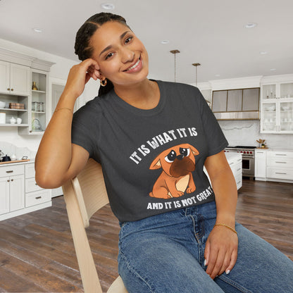 It Is What It Is And It's Not Great (Dog) Adult T-shirt