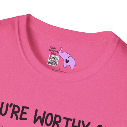 You're Worthy of Being Chosen, Fought For, And Loved. Remember That. Adult T-shirt