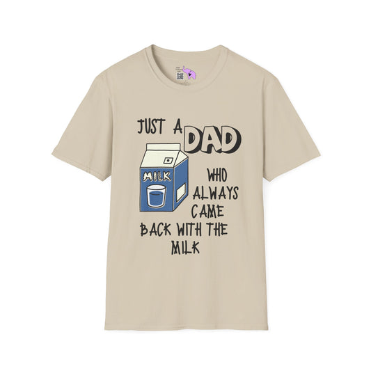 Just A Dad Who Always Came Back With The Milk  T-shirt