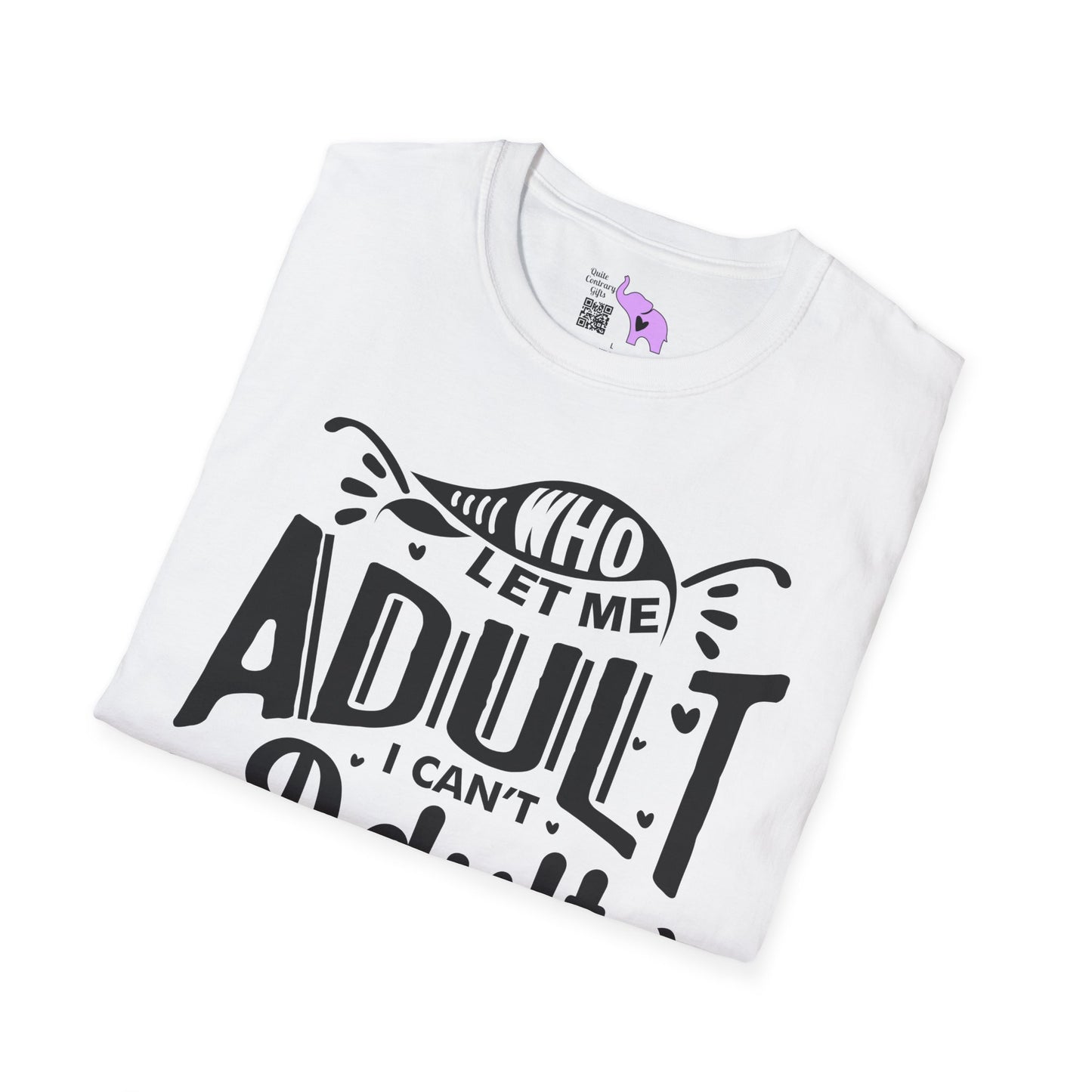 Who Let Me Adult I Can't Adult T-shirt