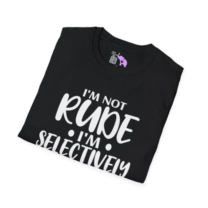I'm Not Rude I'm Selectively Nice... Adult T-shirt