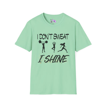 I Don't Sweat I Shine Adult T-shirt
