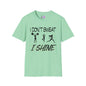I Don't Sweat I Shine Adult T-shirt