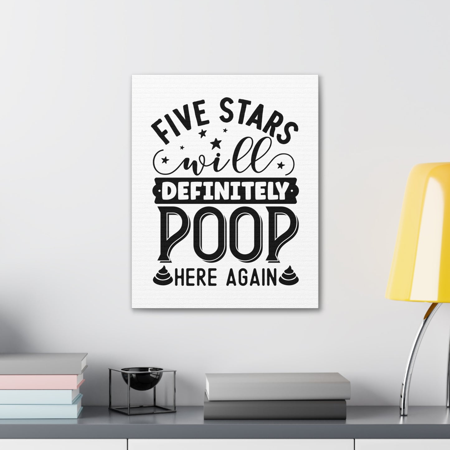 Five Stars Will Definetly Poop Here Again Canvas Vertical Wraps w/o Frame