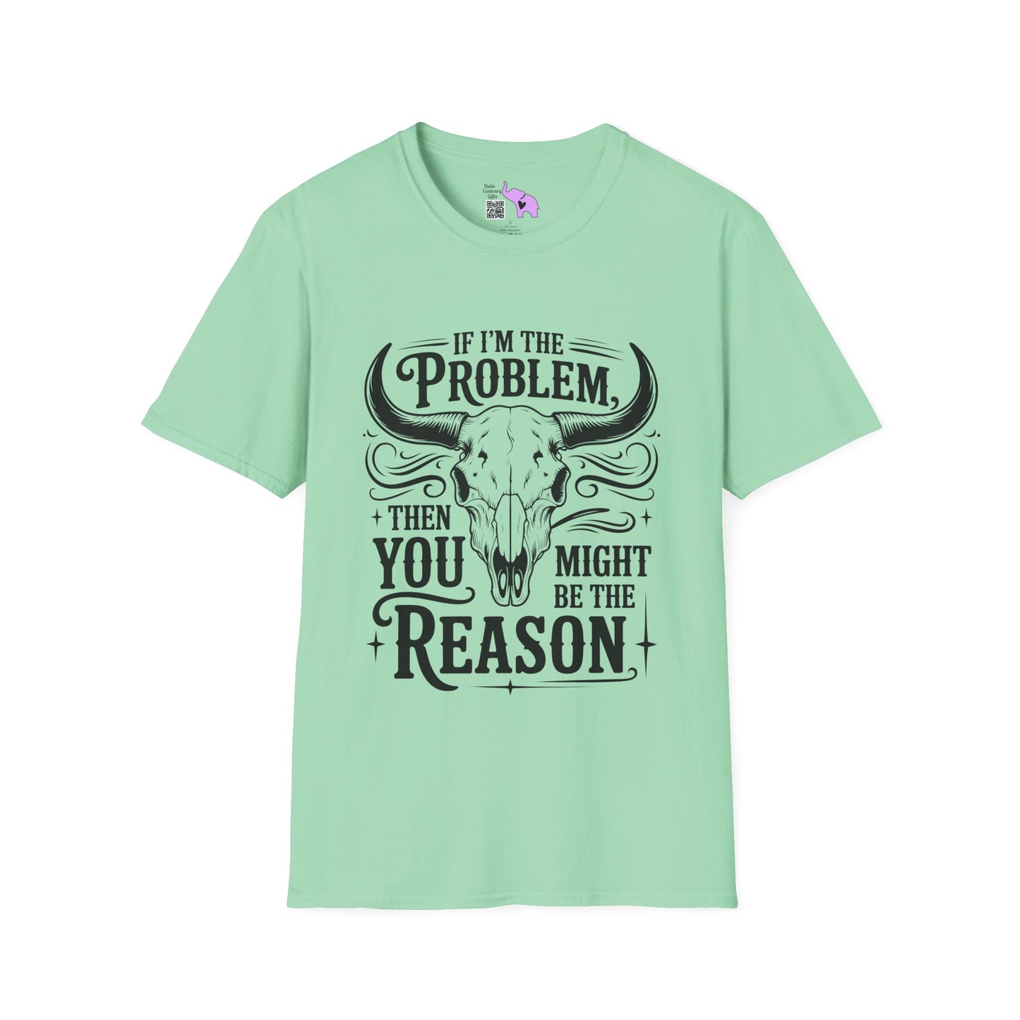 If I'm The Problem You Might Be The Reason Adult T-shirt