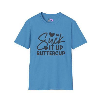 Suck It Up Buttercup Adult T-shirt